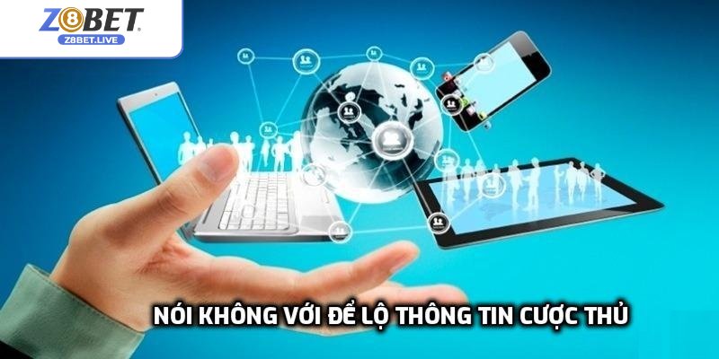 Nói không với để lộ thông tin cược thủ
