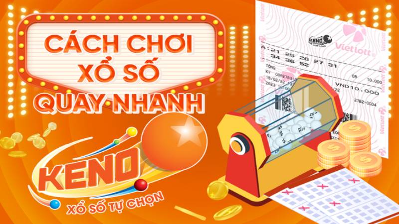 Hướng dẫn cách chơi xổ số keno cho bet thủ